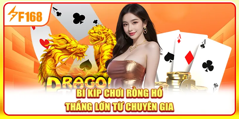 Kinh nghiệm chiến thắng khi chơi Rồng Hổ