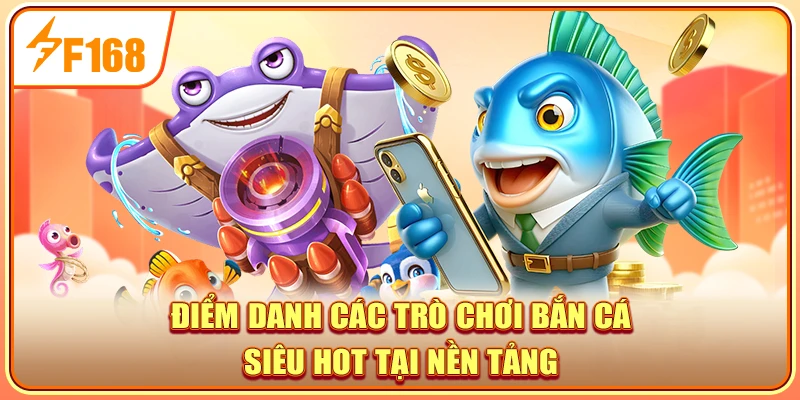 Điểm danh các trò chơi bắn cá siêu hot tại nền tảng