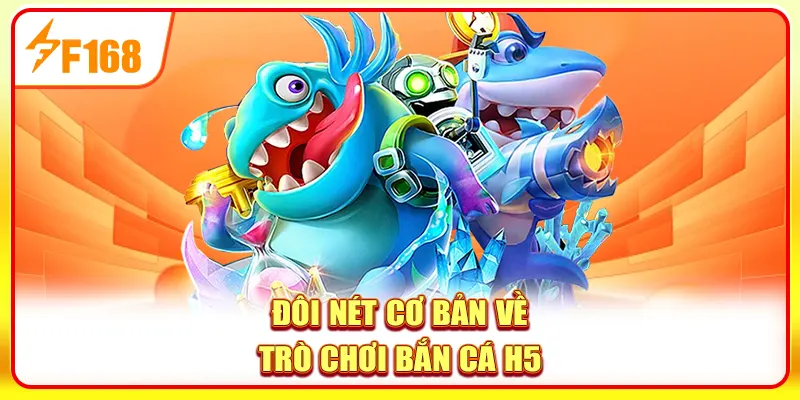 Bắn cá H5 đổi thưởng thú vị