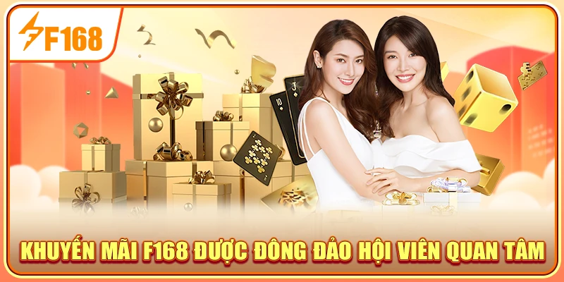 Khuyến mãi F168 được đông đảo hội viên quan tâm