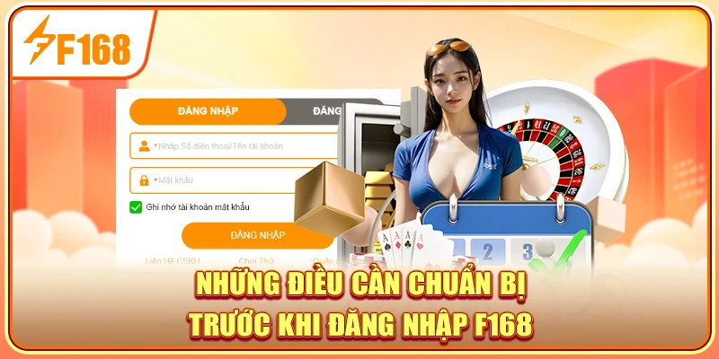 Những điều cần chuẩn bị trước khi đăng nhập F168