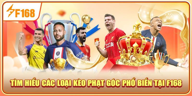 Tìm hiểu các loại kèo phạt góc phổ biến tại F168